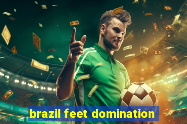 brazil feet domination